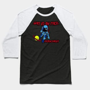 Spit in my face PODCAST Baseball T-Shirt